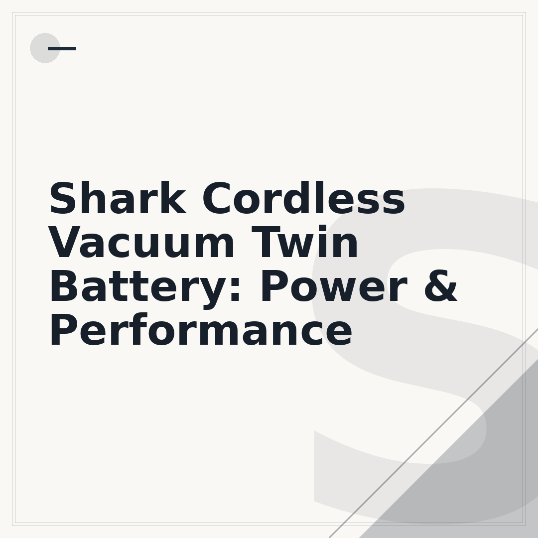 Shark Cordless Vacuum Twin Battery: Power & Performance