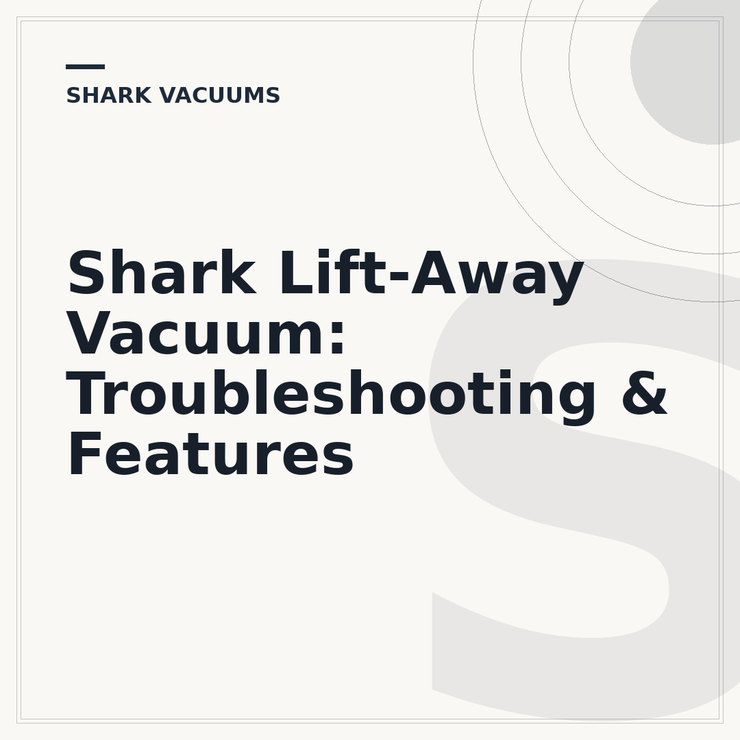 Shark Lift-Away Vacuum: Troubleshooting & Features
