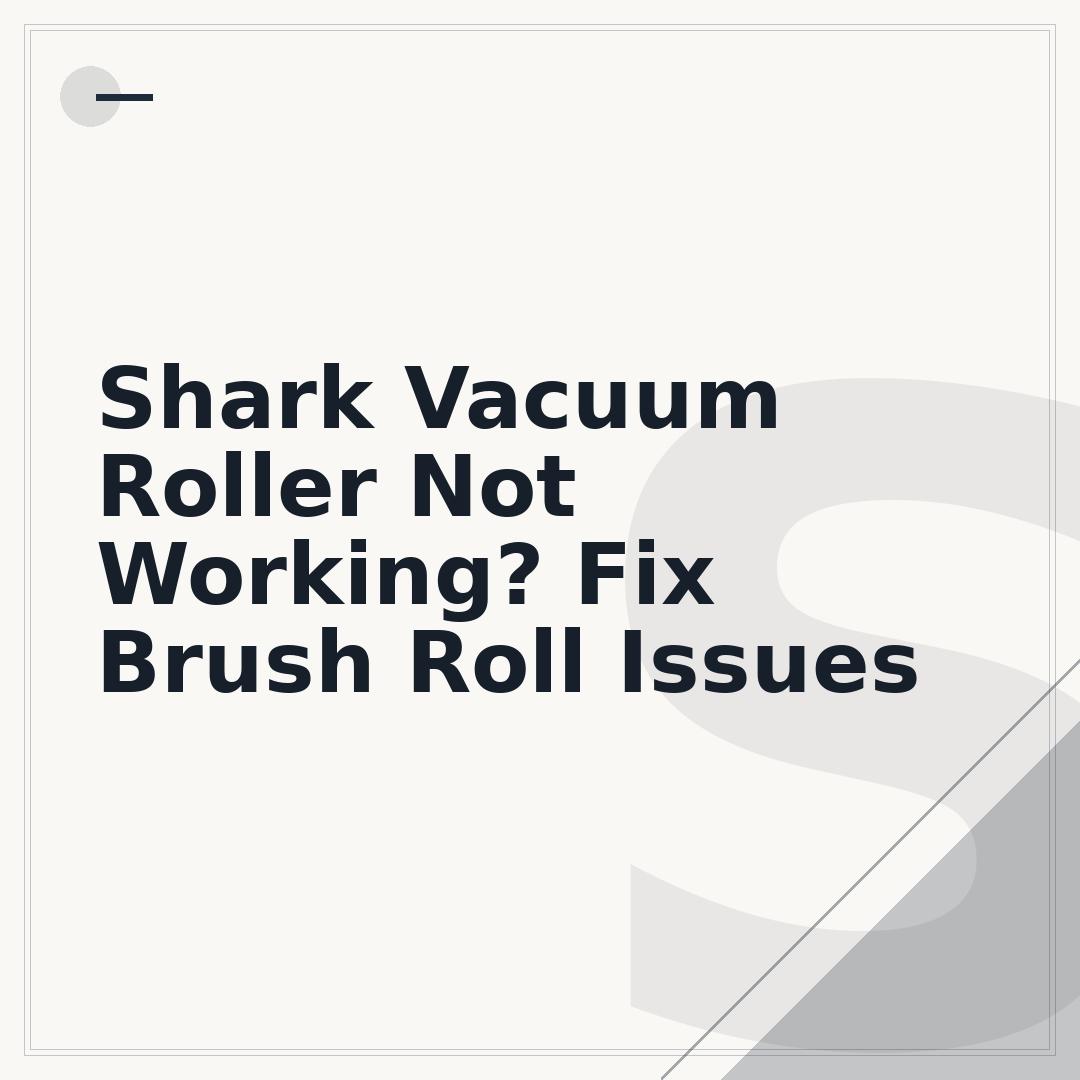 Shark Vacuum Roller Not Working? Fix Brush Roll Issues