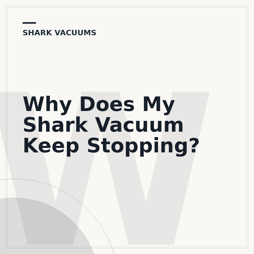 Why Does My Shark Vacuum Keep Stopping?