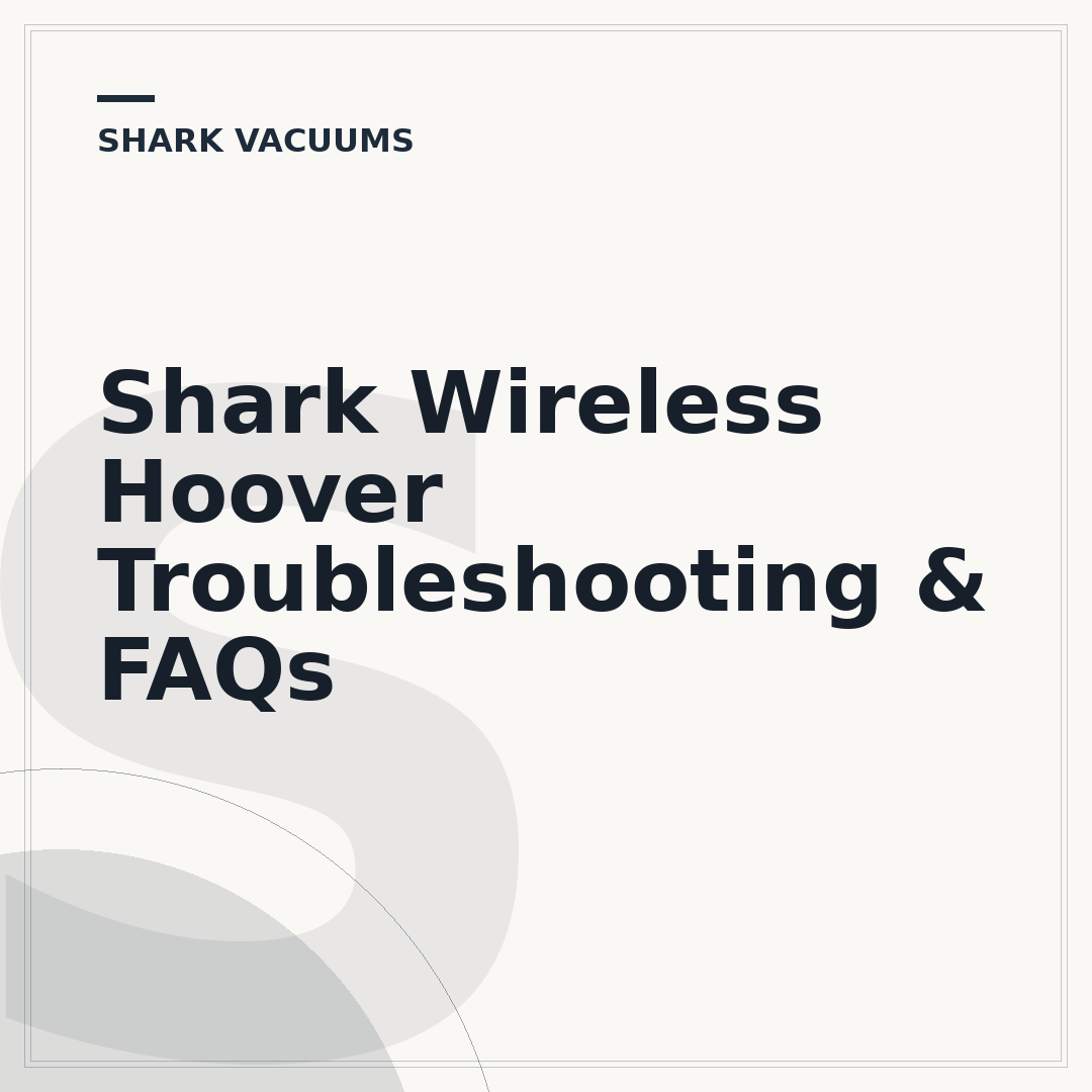 Shark Wireless Hoover Troubleshooting & FAQs