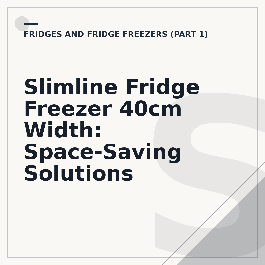 Slimline Fridge Freezer 40cm Width: Space-Saving Solutions