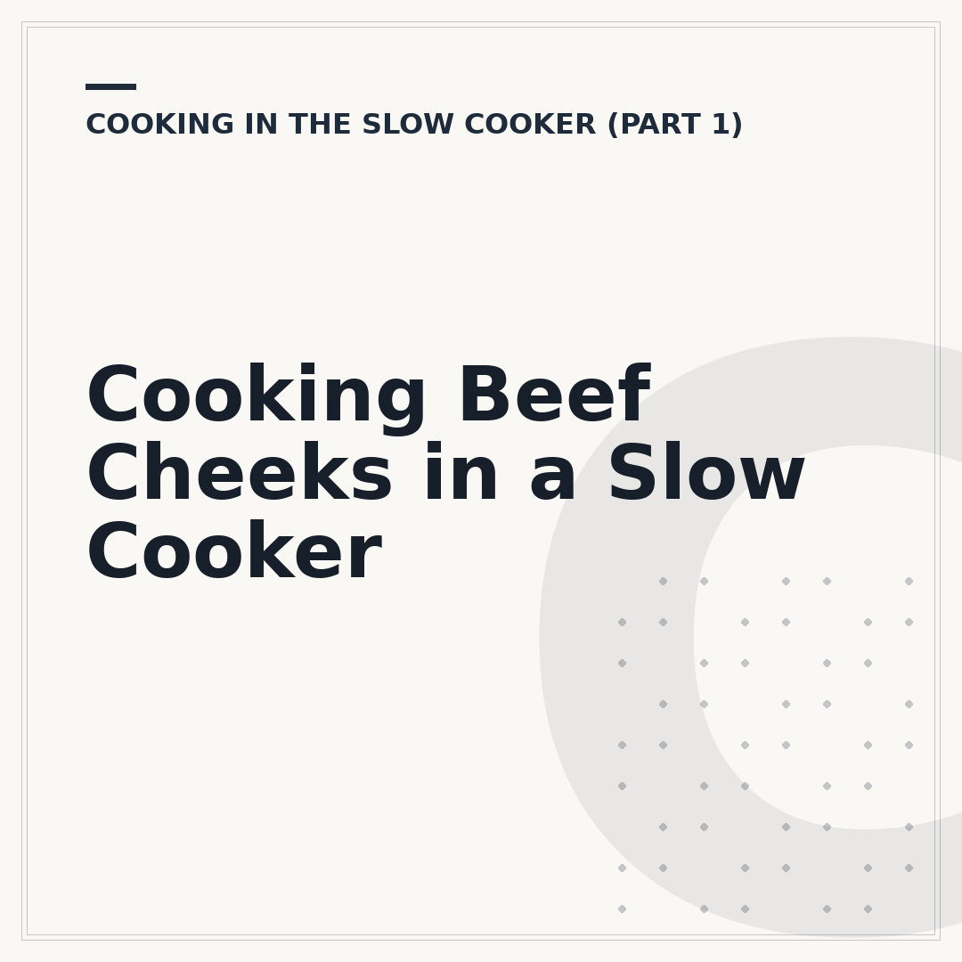 Cooking Beef Cheeks in a Slow Cooker
