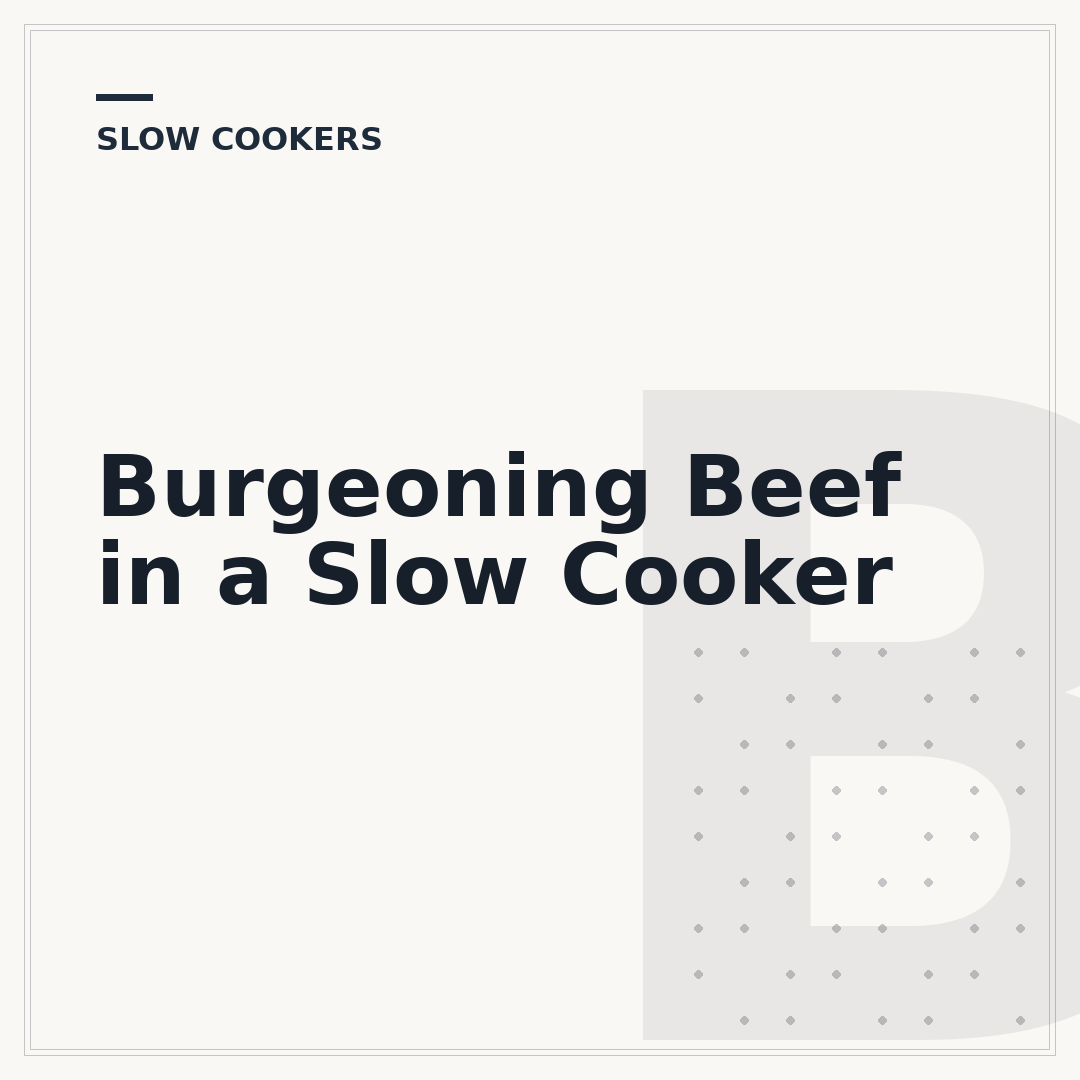 Burgeoning Beef in a Slow Cooker