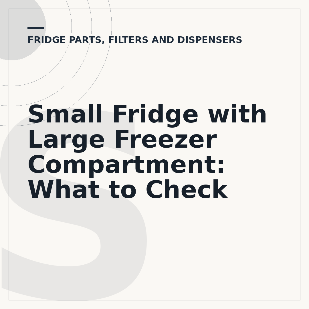 Small Fridge with Large Freezer Compartment: What to Check