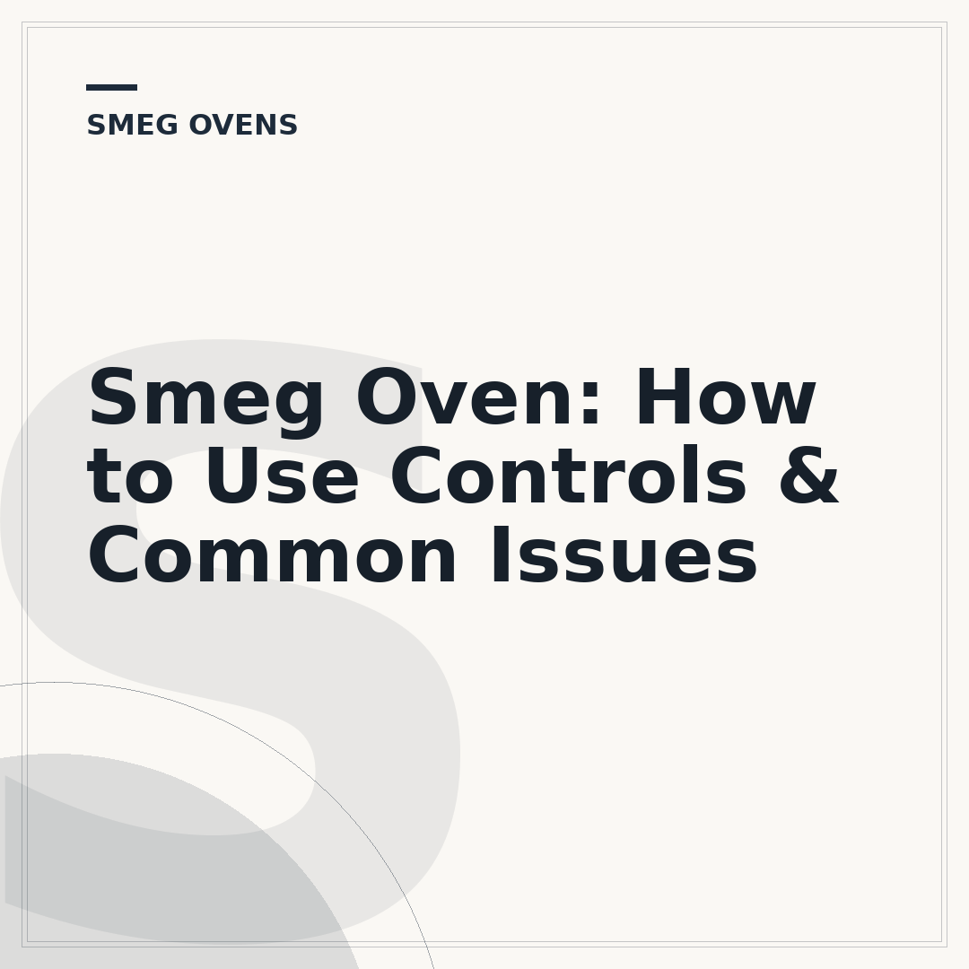 Smeg Oven: How to Use Controls & Common Issues