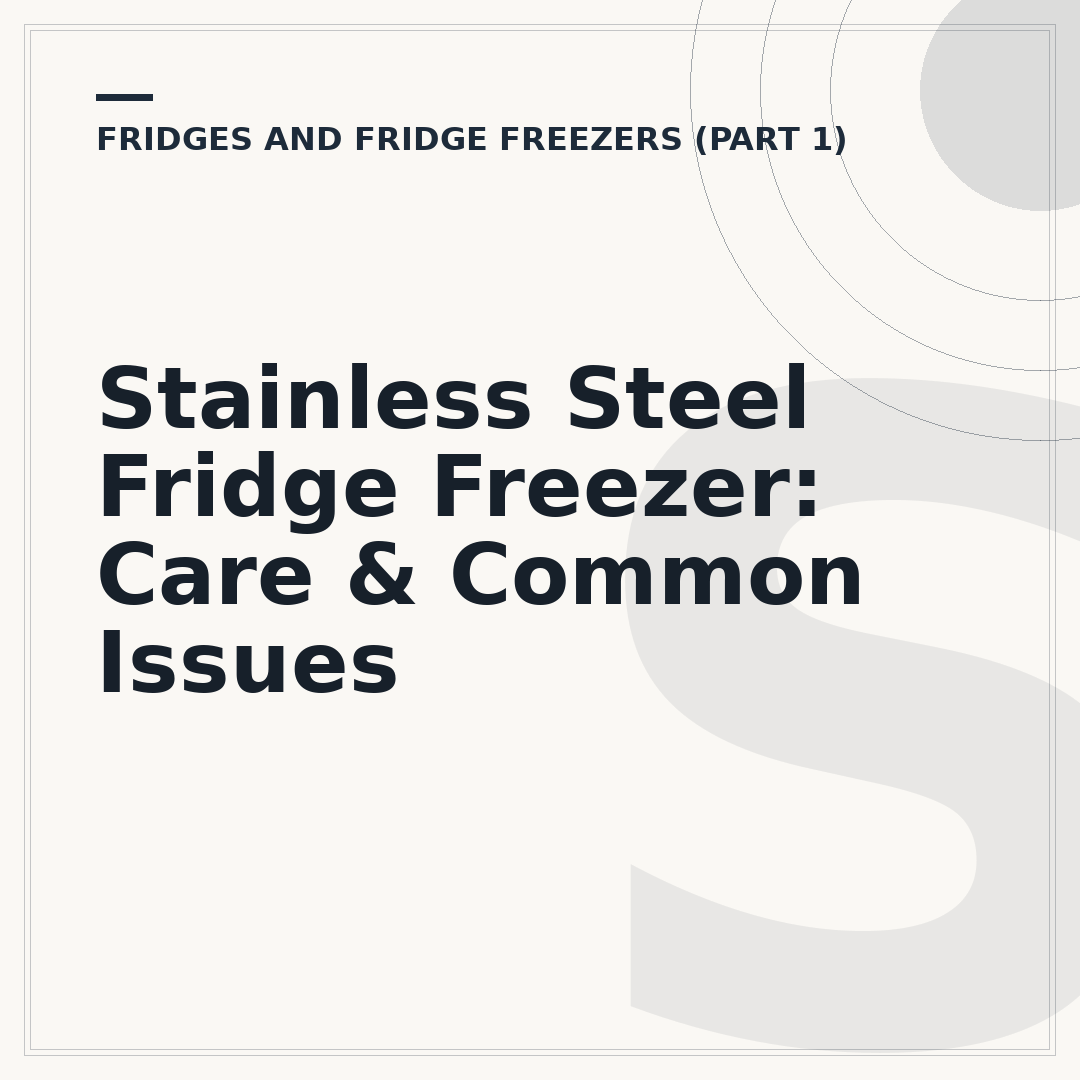 Stainless Steel Fridge Freezer: Care & Common Issues