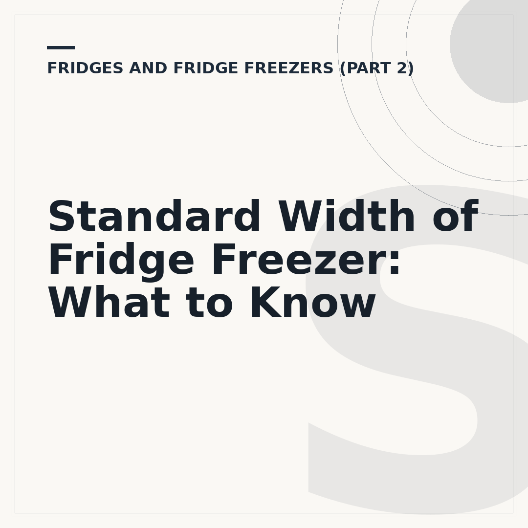 Standard Width of Fridge Freezer: What to Know