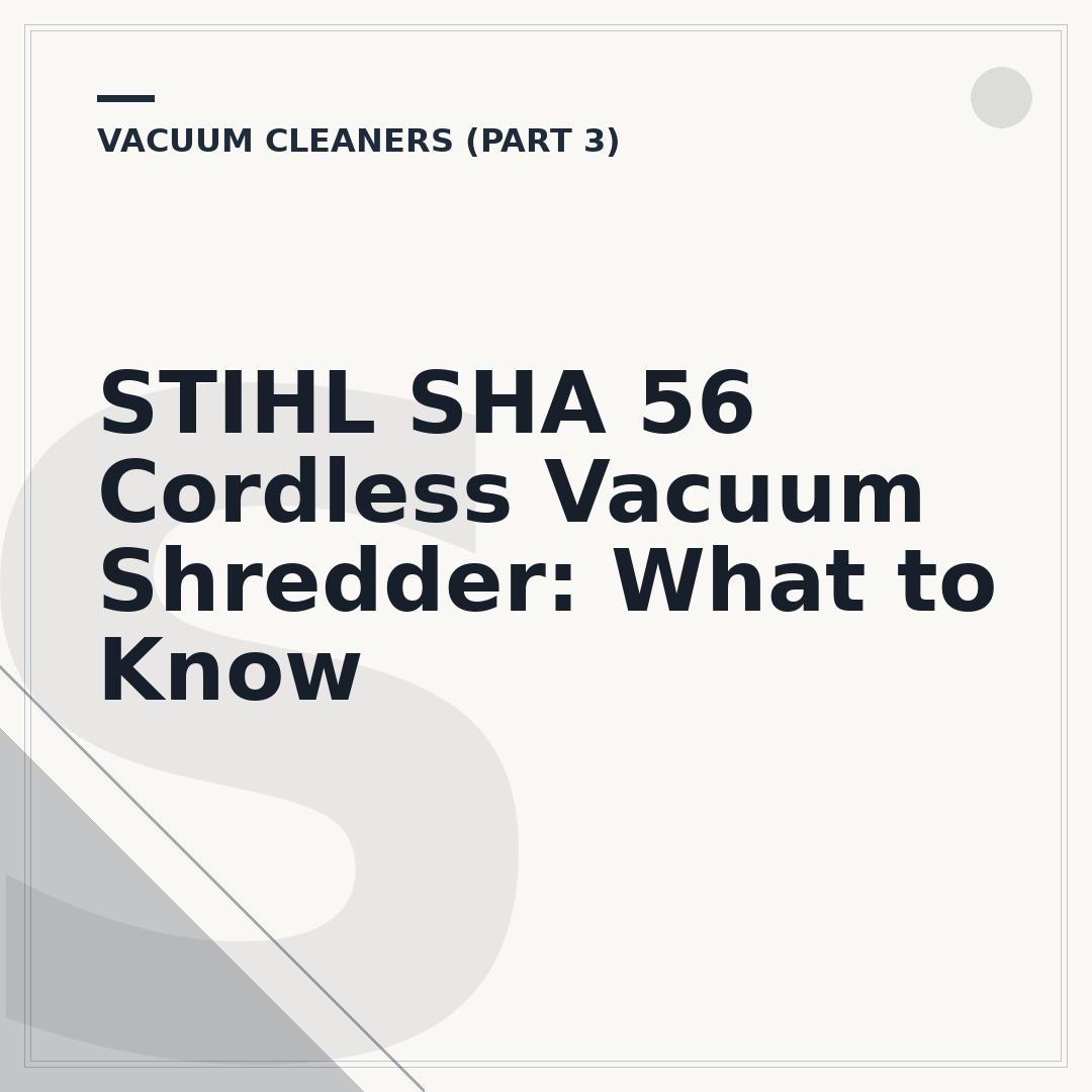 STIHL SHA 56 Cordless Vacuum Shredder: What to Know