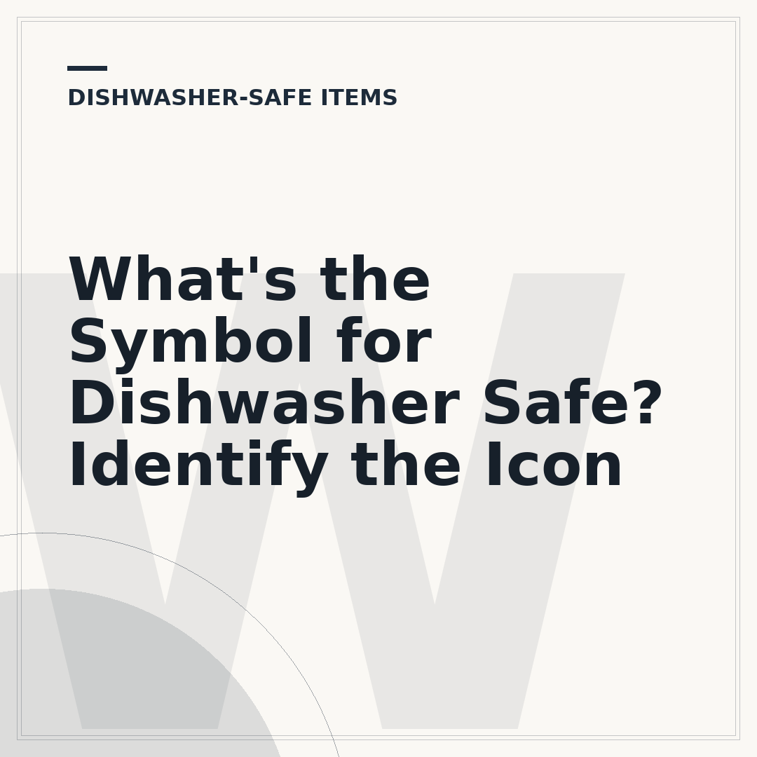 What's the Symbol for Dishwasher Safe? Identify the Icon