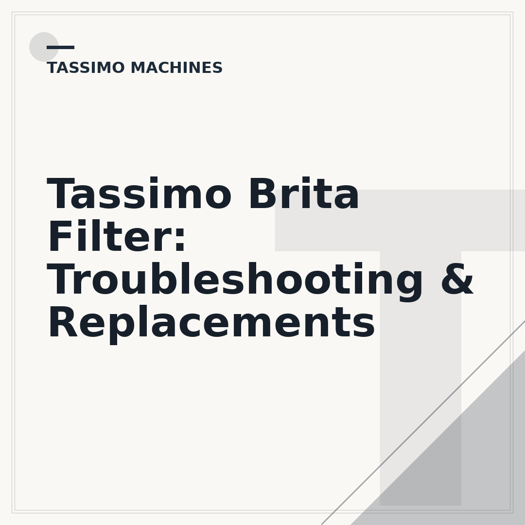 Tassimo Brita Filter: Troubleshooting & Replacements