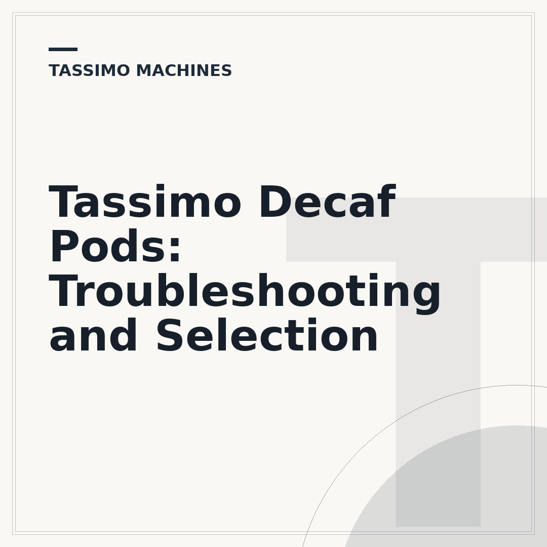 Tassimo Decaf Pods: Troubleshooting and Selection