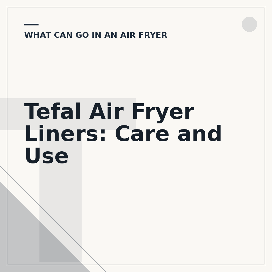 Tefal Air Fryer Liners: Care and Use