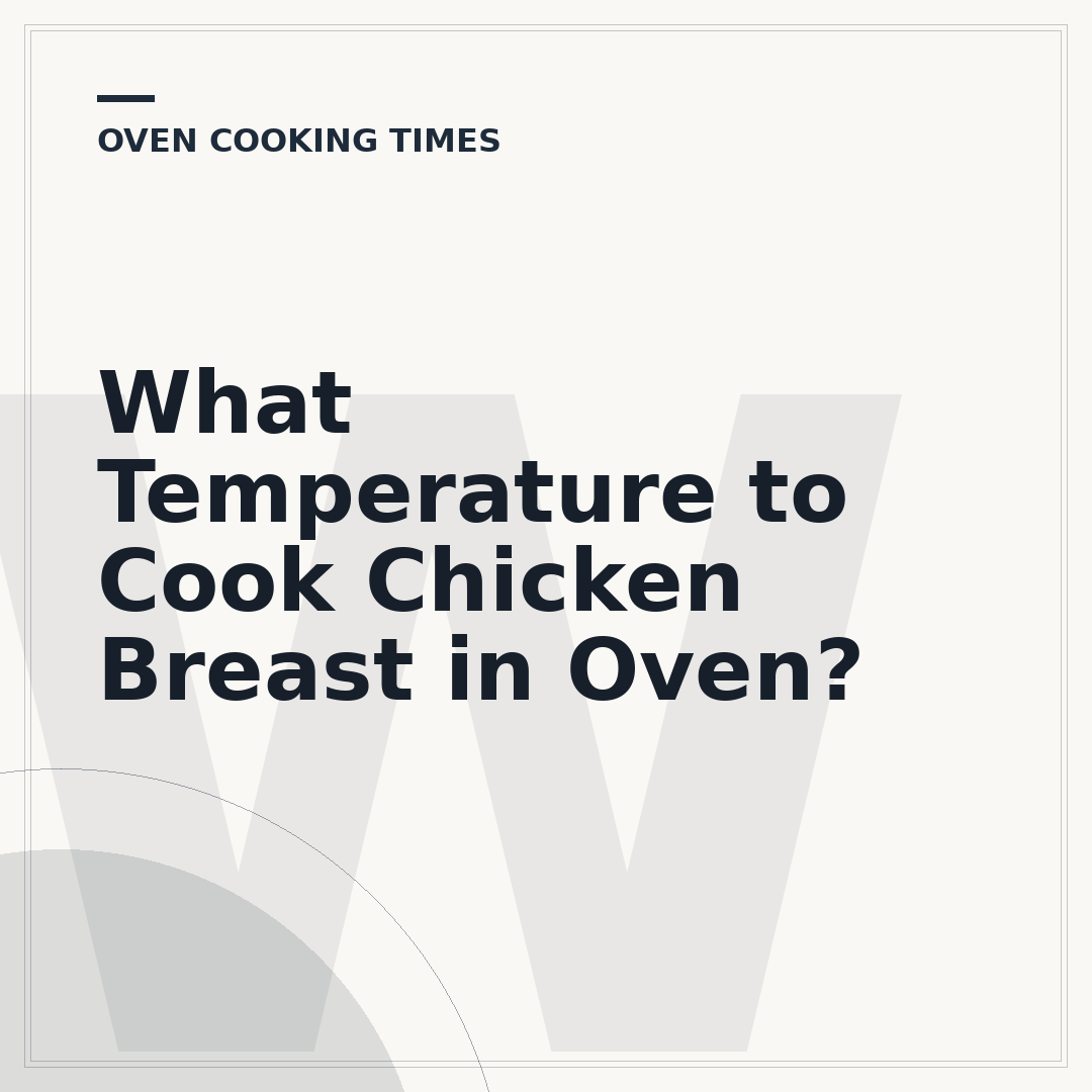 What Temperature to Cook Chicken Breast in Oven?