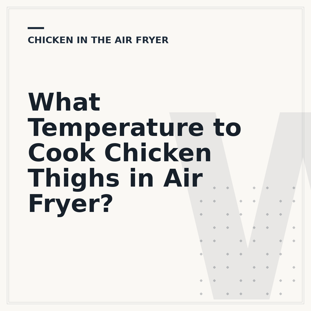 What Temperature to Cook Chicken Thighs in Air Fryer?