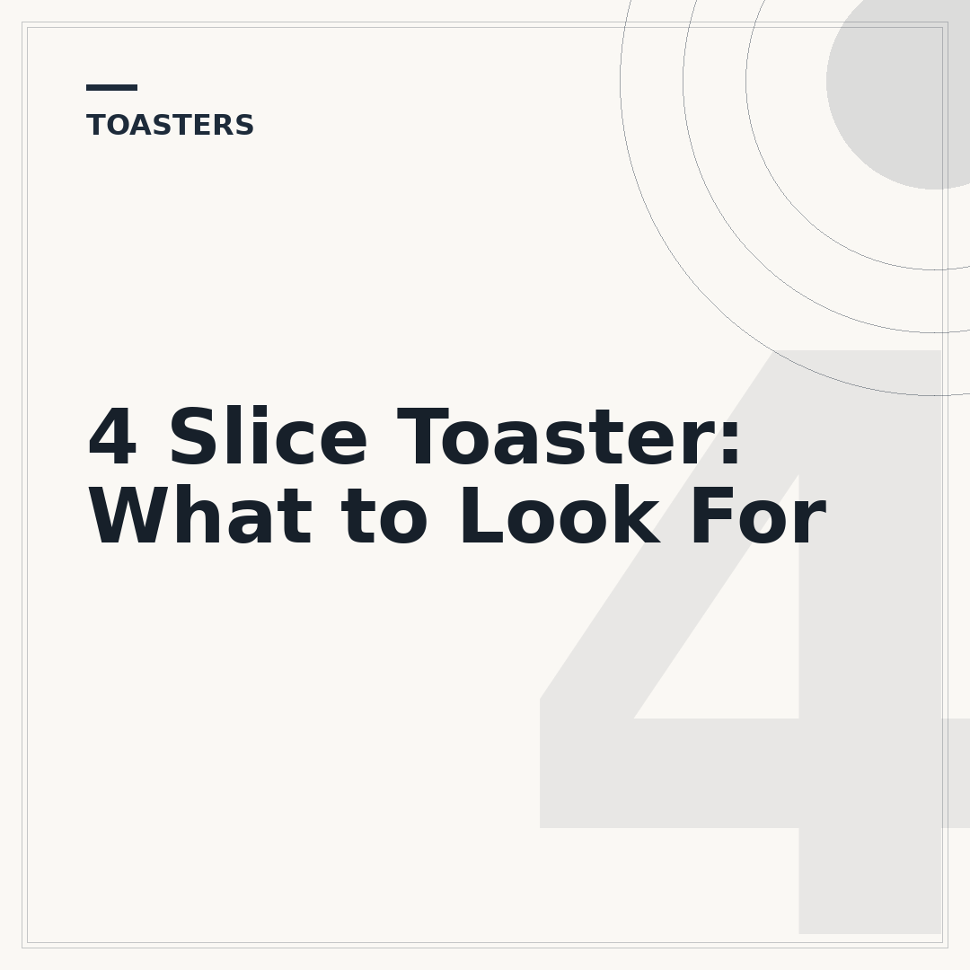 4 Slice Toaster: What to Look For