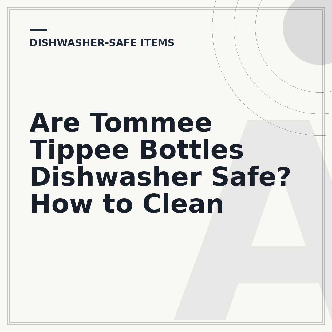 Are Tommee Tippee Bottles Dishwasher Safe? How to Clean