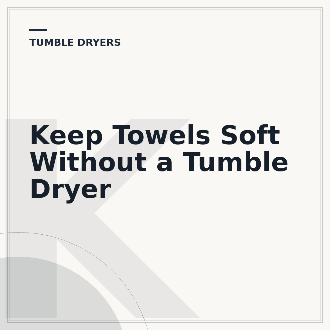 Keep Towels Soft Without a Tumble Dryer