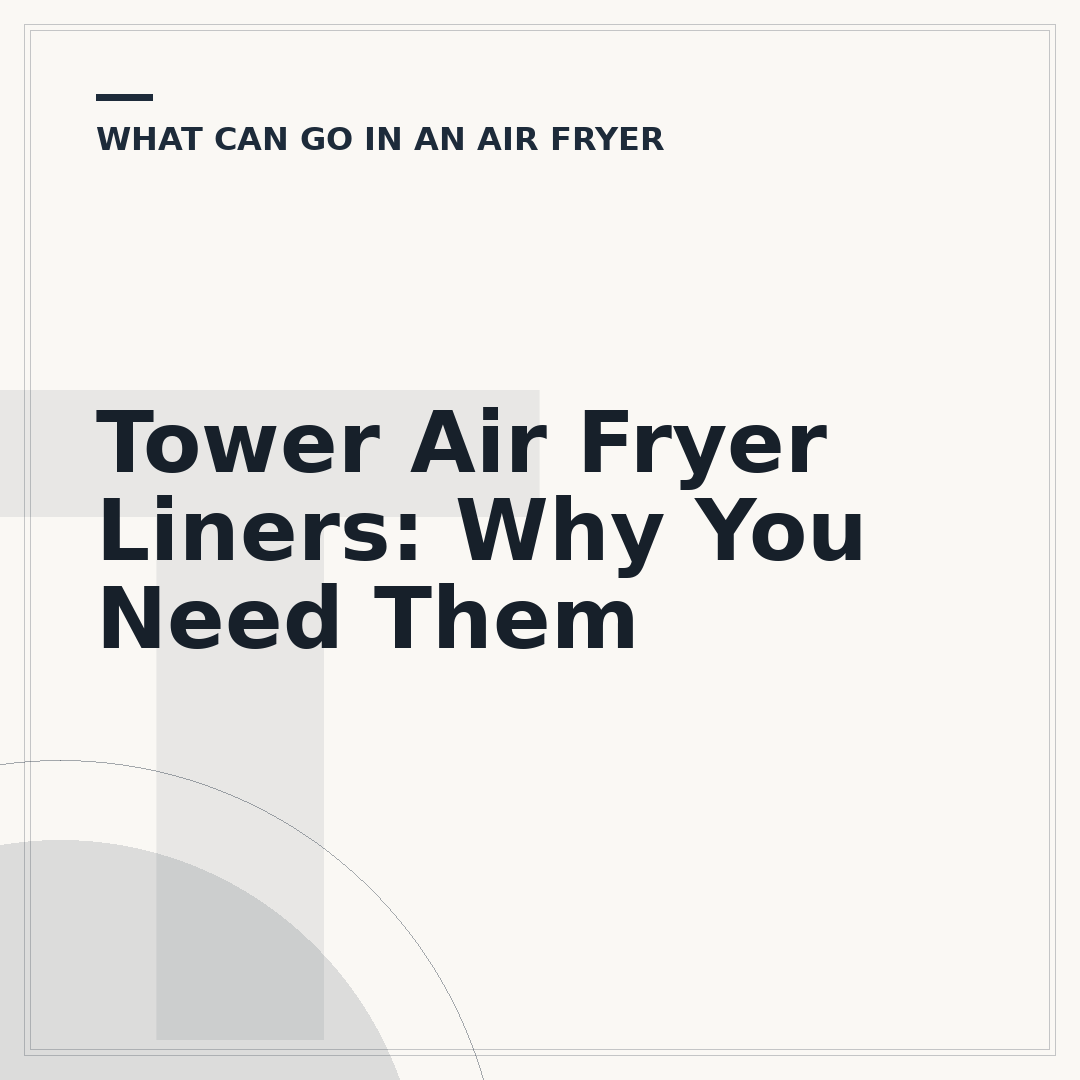 Tower Air Fryer Liners: Why You Need Them