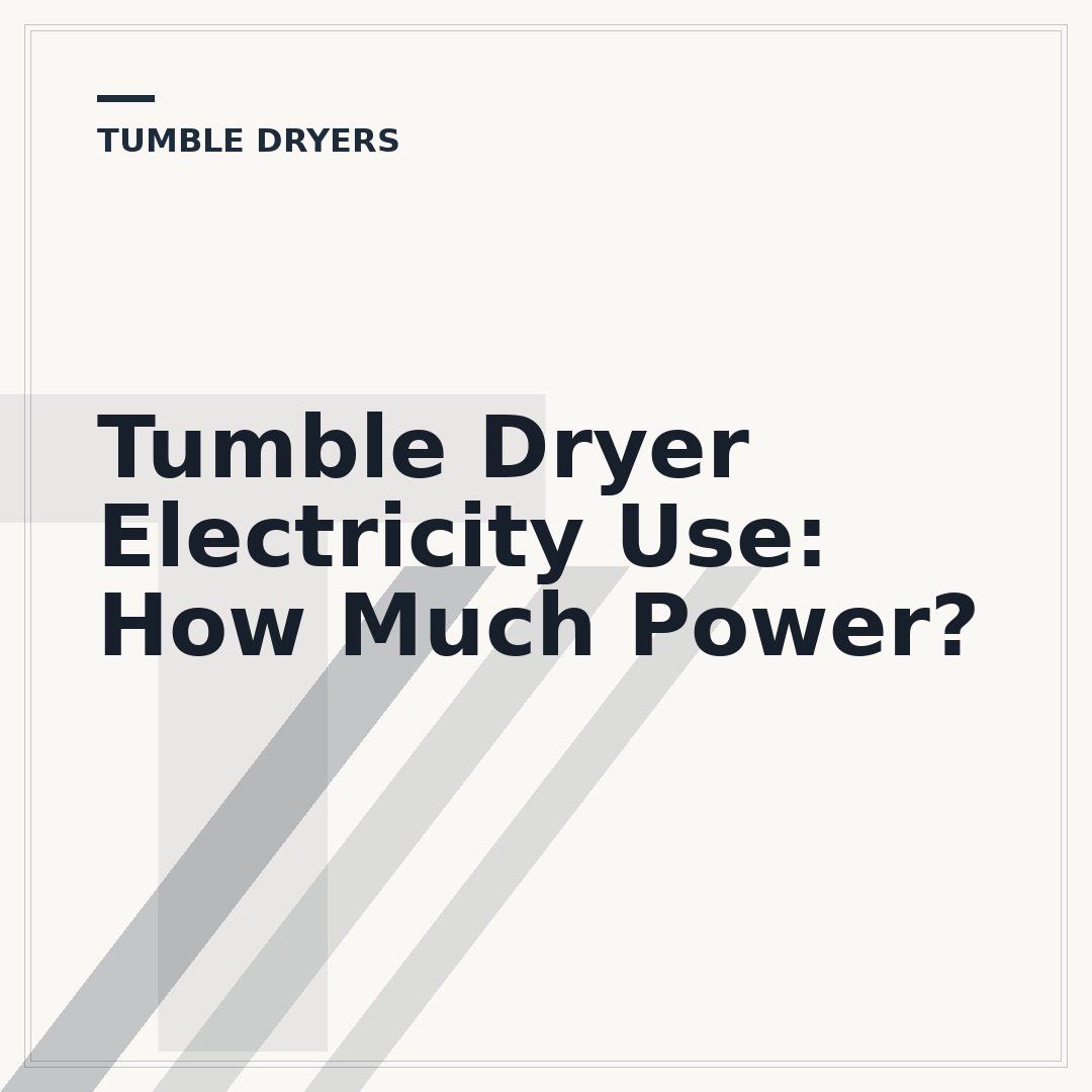 Tumble Dryer Electricity Use: How Much Power?