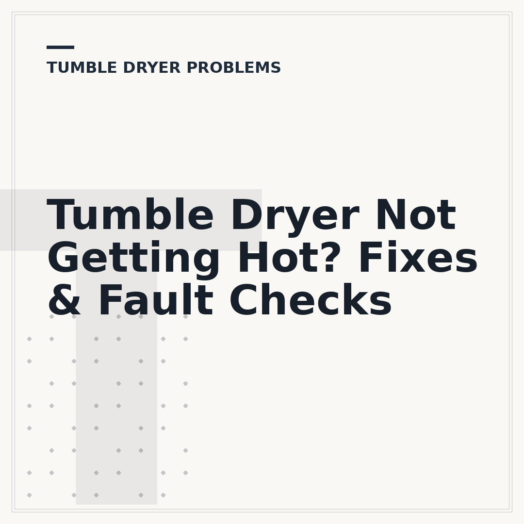 Tumble Dryer Not Getting Hot? Fixes & Fault Checks