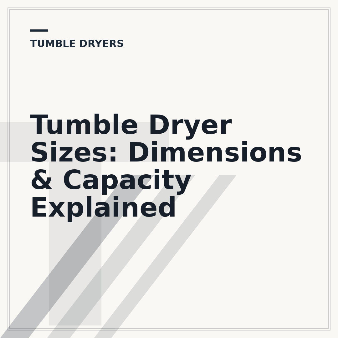 Tumble Dryer Sizes: Dimensions & Capacity Explained