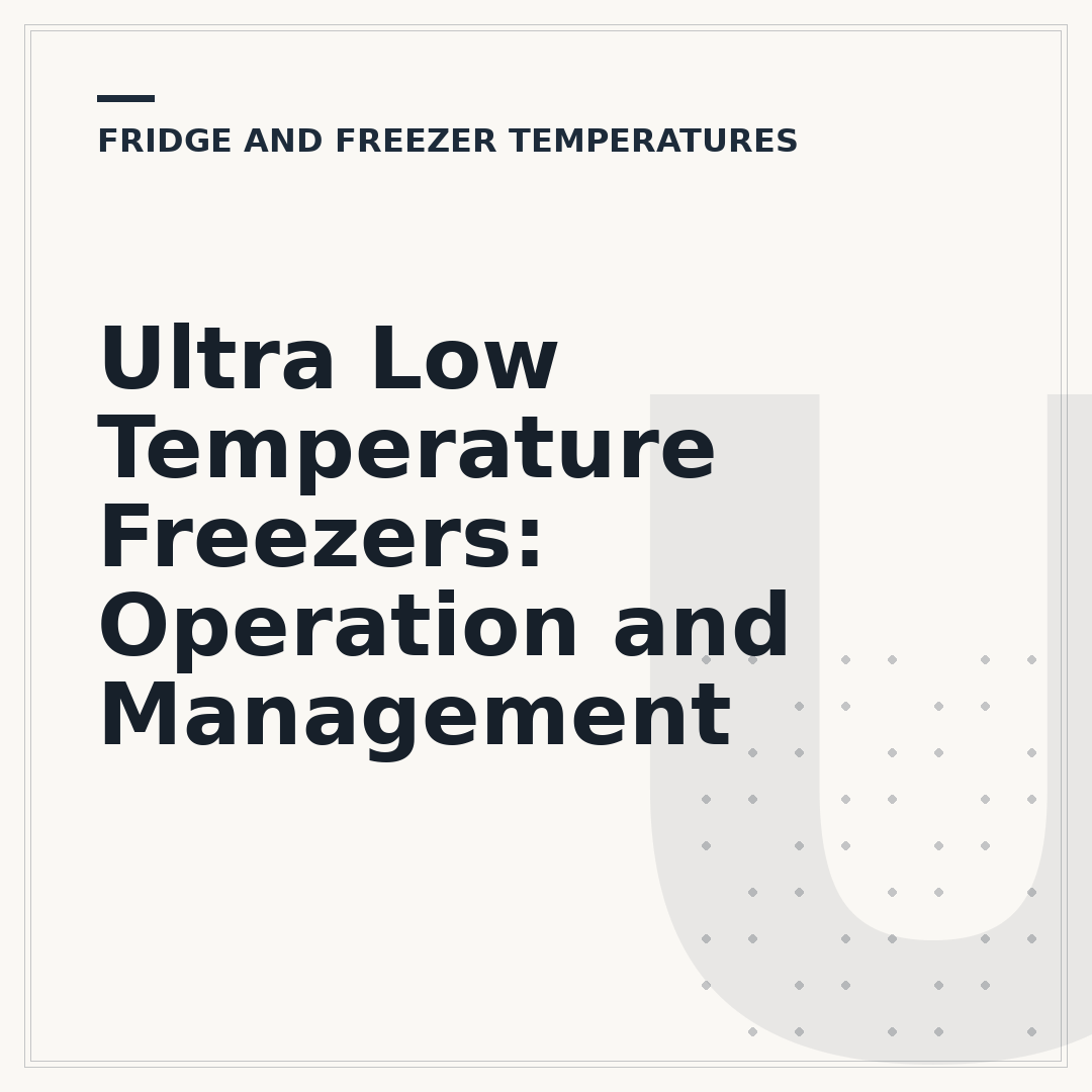 Ultra Low Temperature Freezers: Operation and Management
