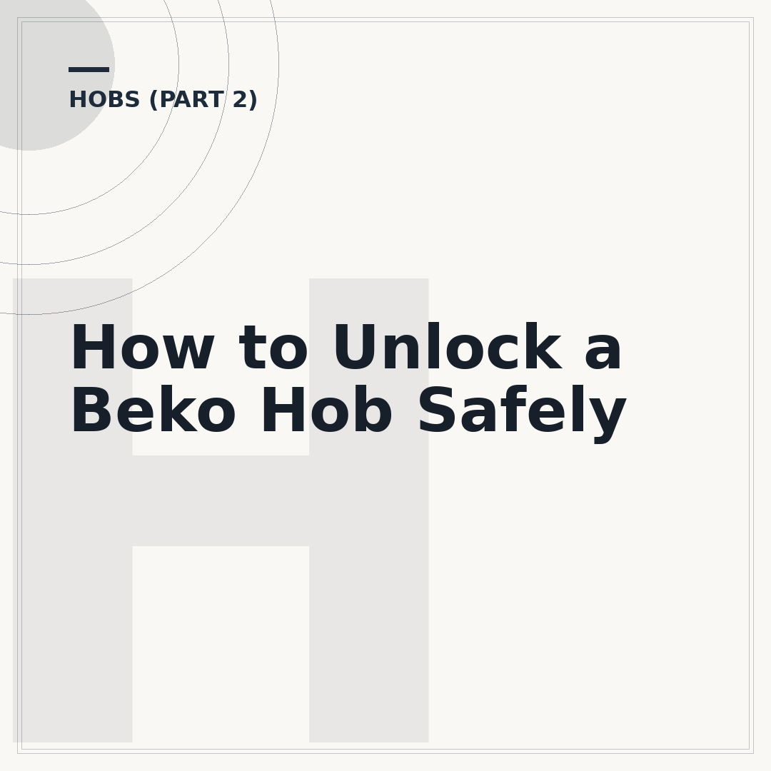 How to Unlock a Beko Hob Safely