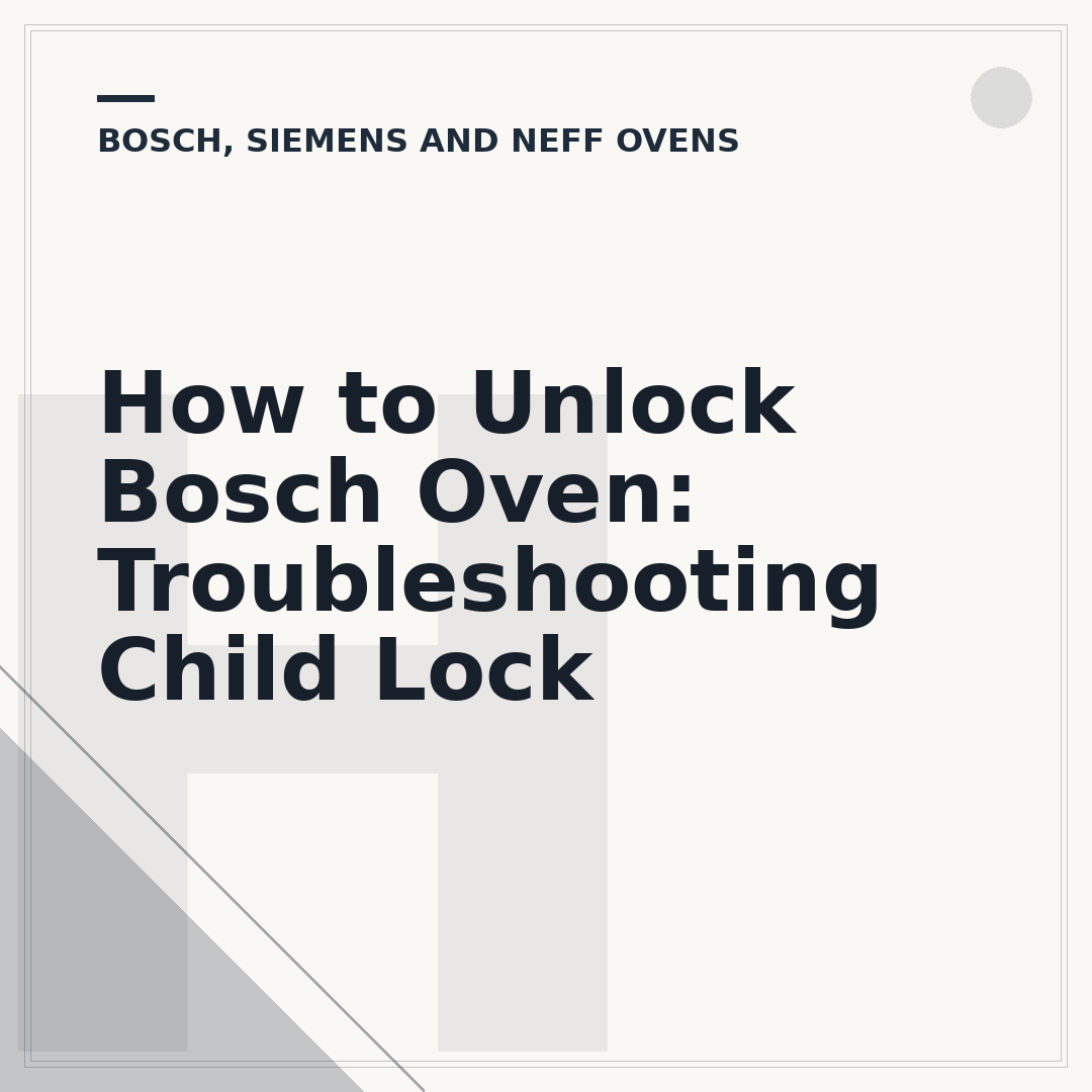 How to Unlock Bosch Oven: Troubleshooting Child Lock