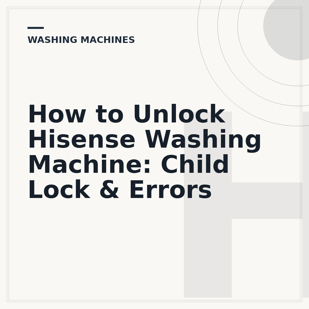 How to Unlock Hisense Washing Machine: Child Lock & Errors