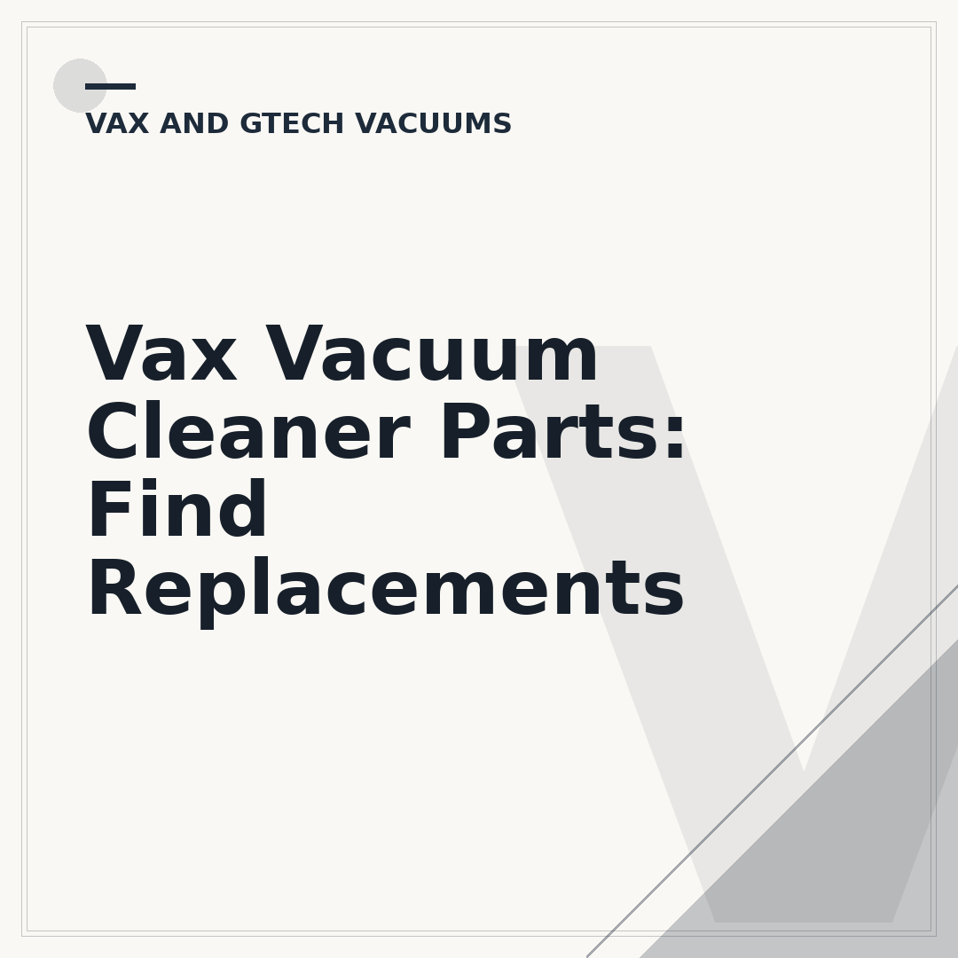 Vax Vacuum Cleaner Parts: Find Replacements