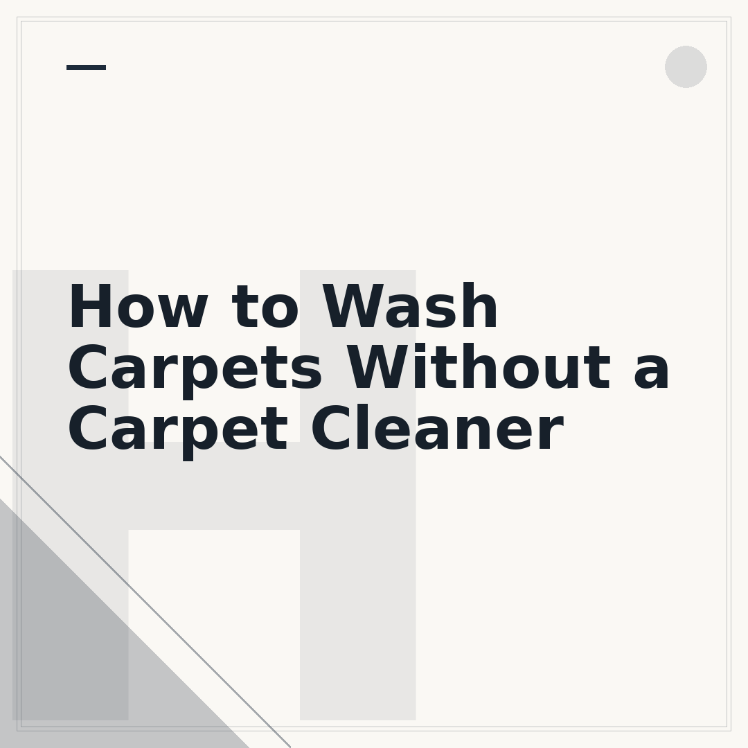 How to Wash Carpets Without a Carpet Cleaner