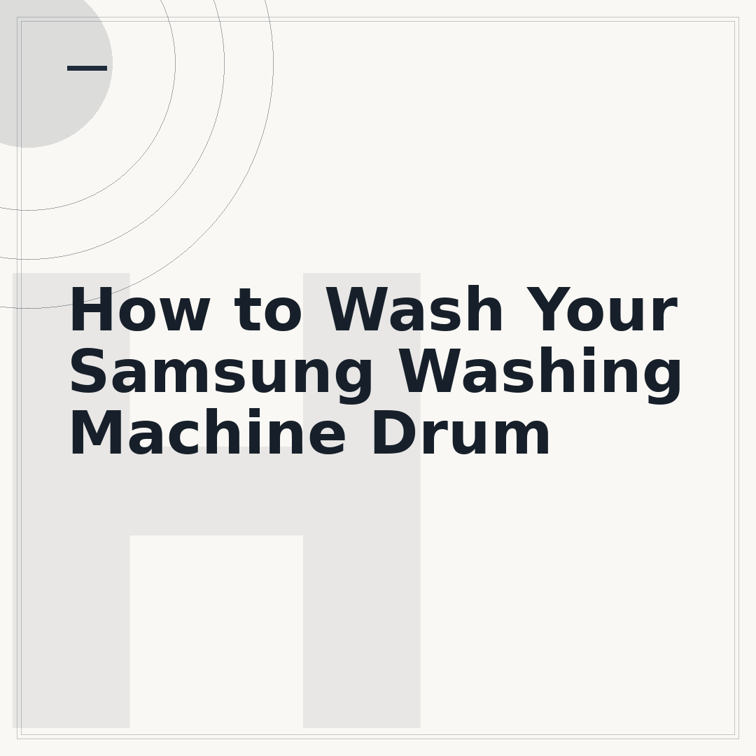 How to Wash Your Samsung Washing Machine Drum