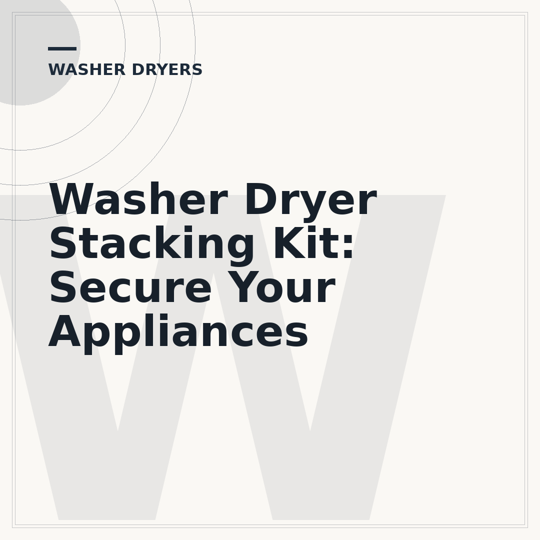 Washer Dryer Stacking Kit: Secure Your Appliances