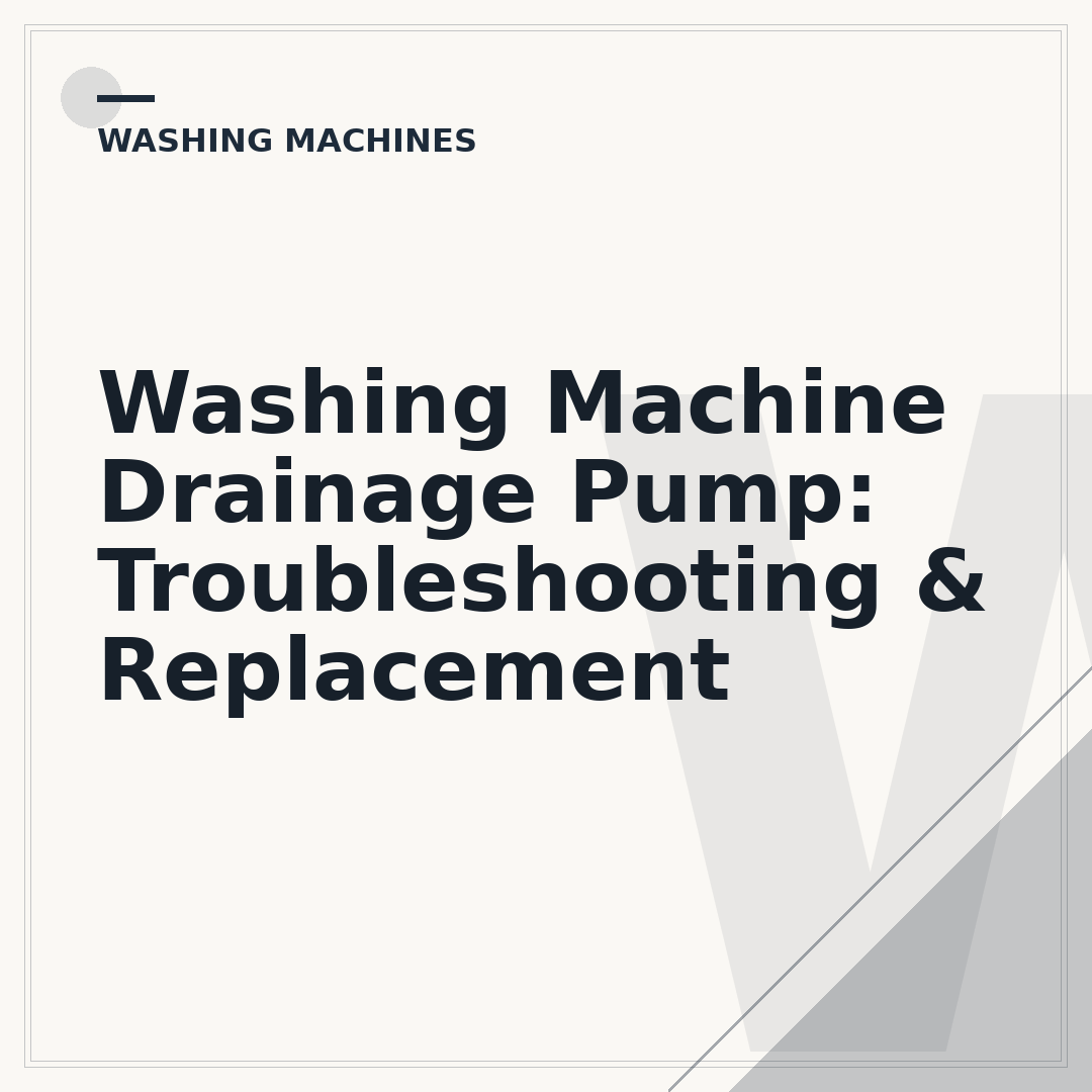 Washing Machine Drainage Pump: Troubleshooting & Replacement