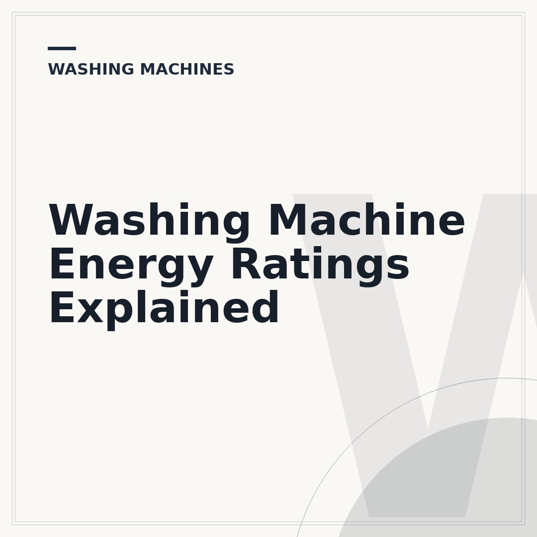 Washing Machine Energy Ratings Explained