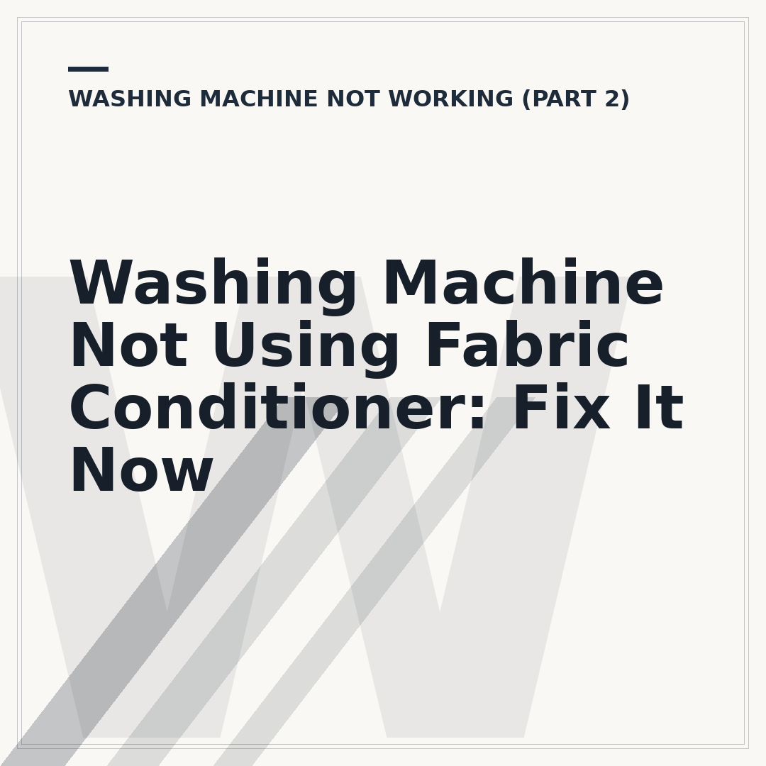 Washing Machine Not Using Fabric Conditioner: Fix It Now