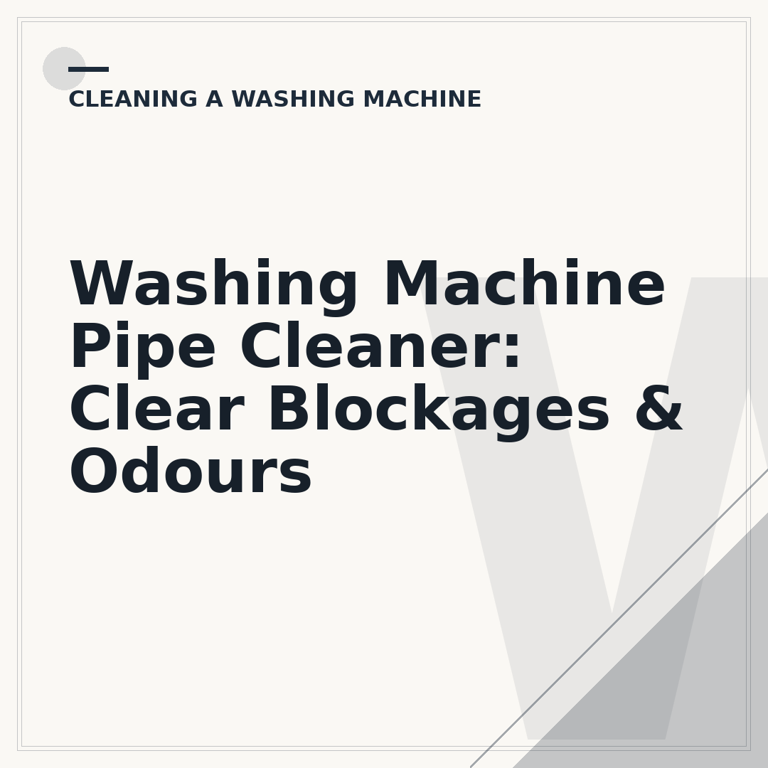 Washing Machine Pipe Cleaner: Clear Blockages & Odours