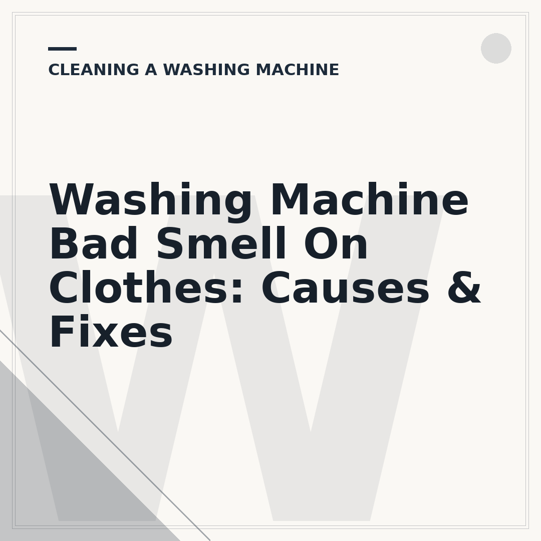 Washing Machine Bad Smell On Clothes: Causes & Fixes