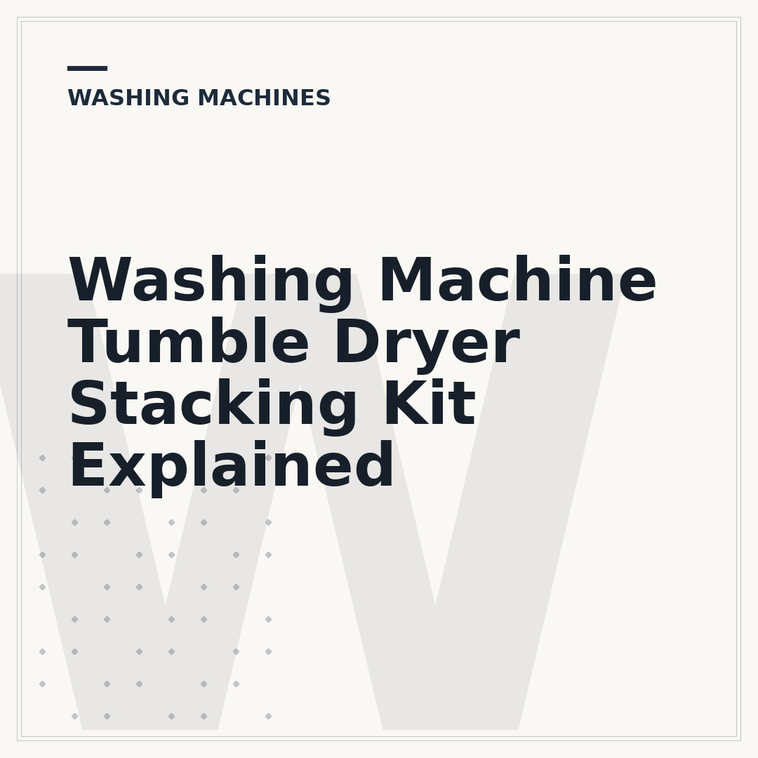 Washing Machine Tumble Dryer Stacking Kit Explained
