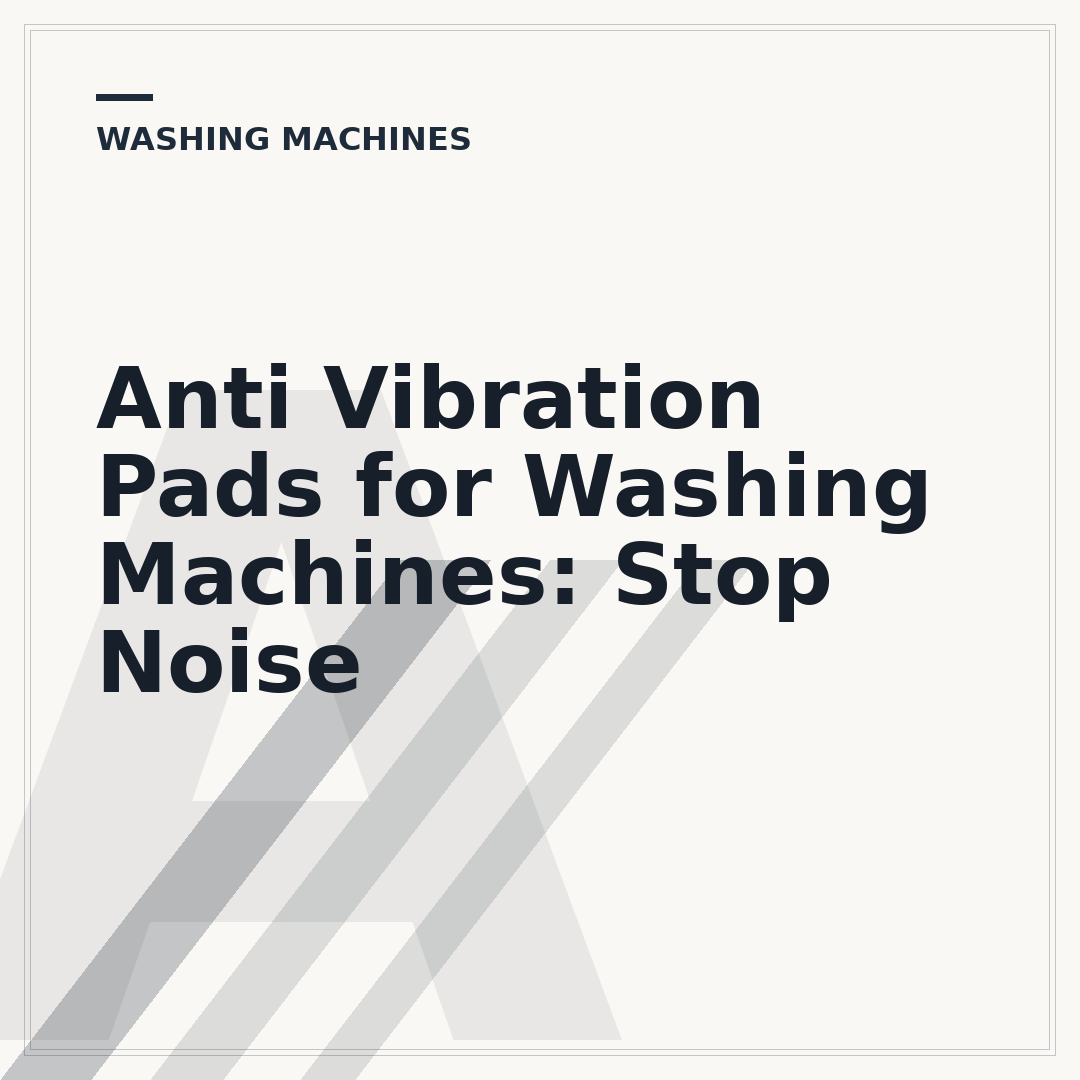 Anti Vibration Pads for Washing Machines: Stop Noise