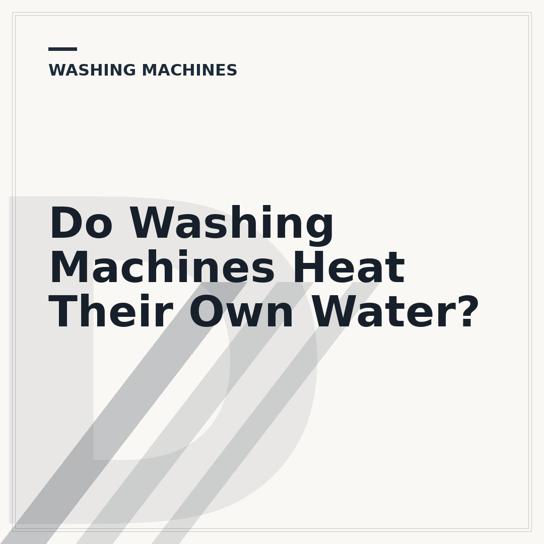 Do Washing Machines Heat Their Own Water?