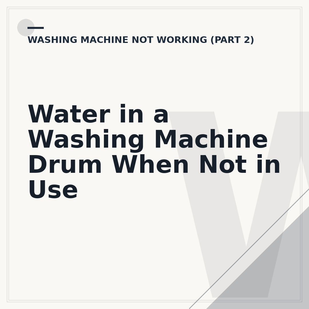 Water in a Washing Machine Drum When Not in Use