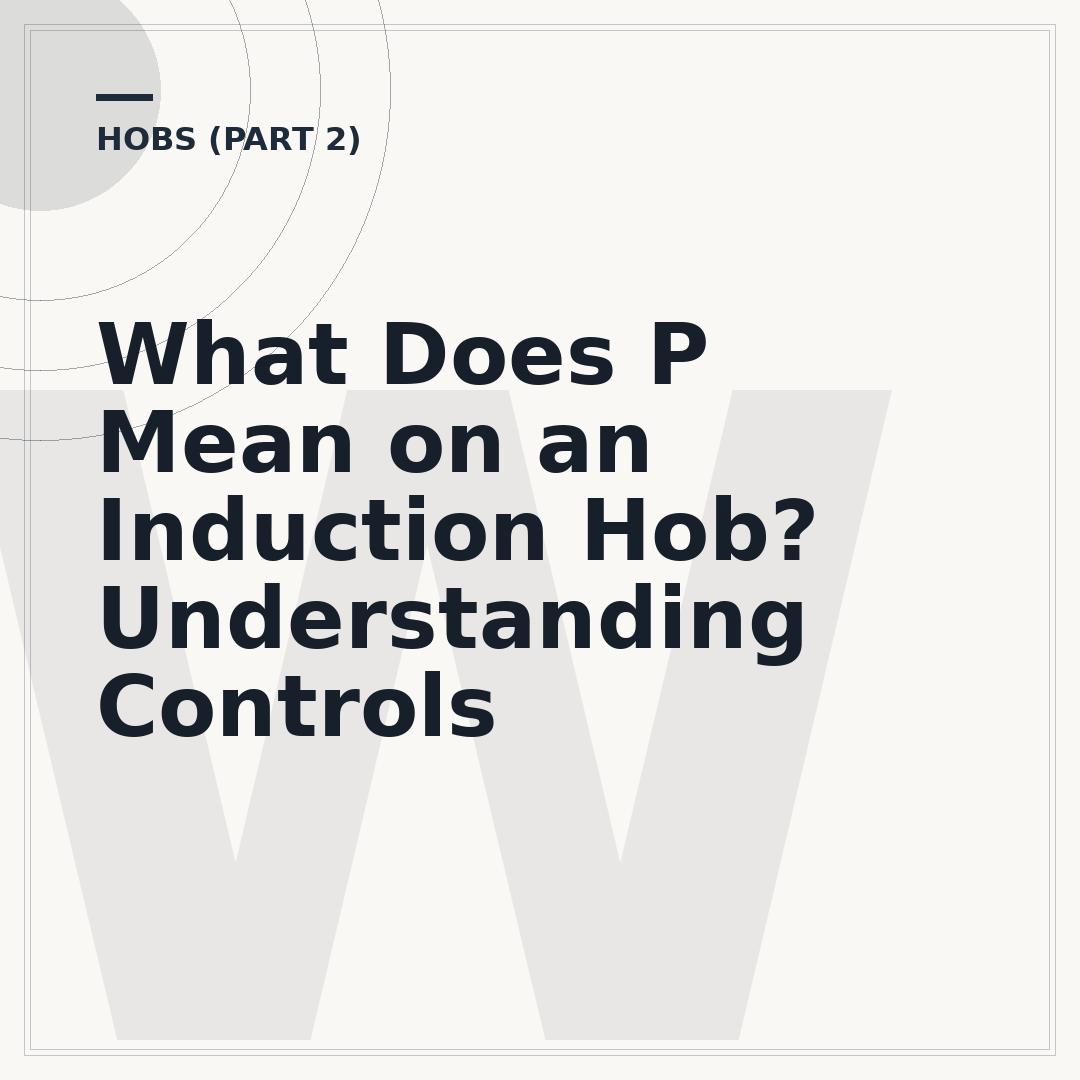 What Does P Mean on an Induction Hob? Understanding Controls