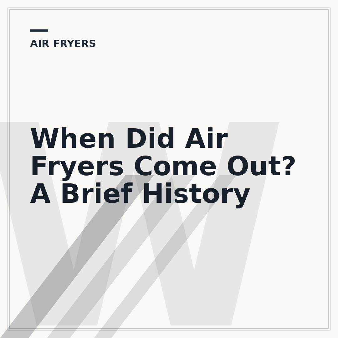 When Did Air Fryers Come Out? A Brief History