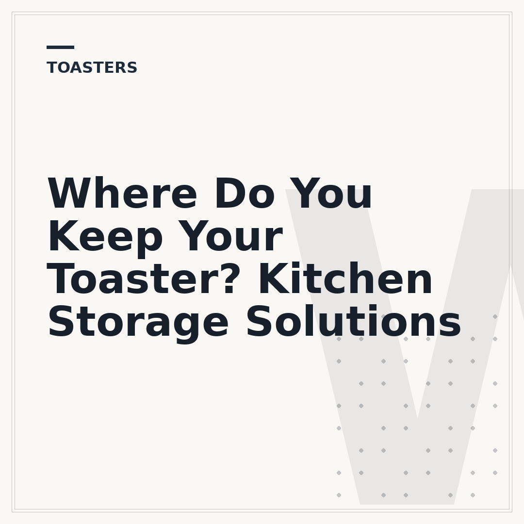 Where Do You Keep Your Toaster? Kitchen Storage Solutions