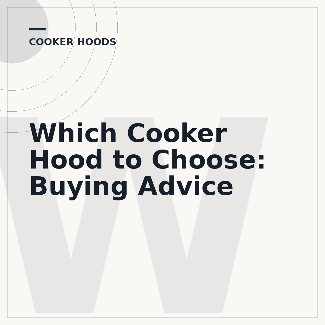 Which Cooker Hood to Choose: Buying Advice