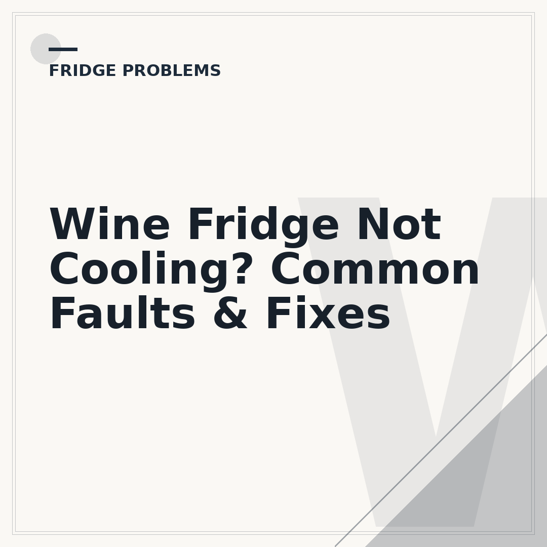 Wine Fridge Not Cooling? Common Faults & Fixes