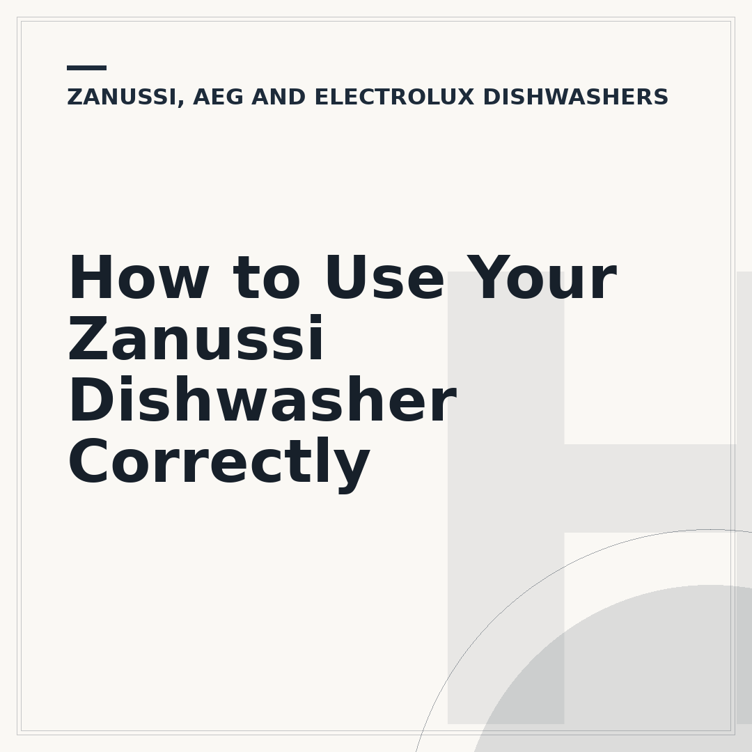 How to Use Your Zanussi Dishwasher Correctly