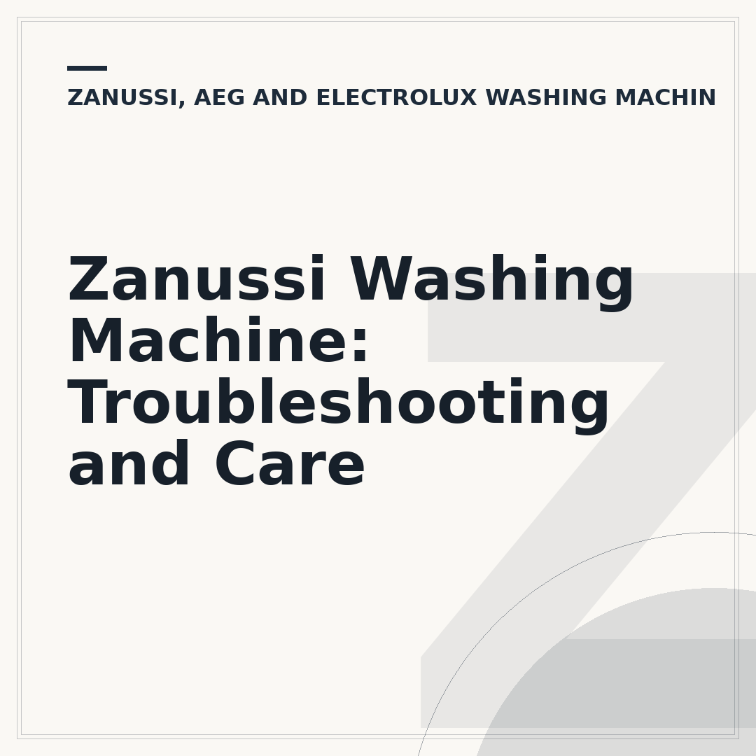 Zanussi Washing Machine: Troubleshooting and Care